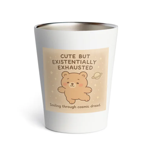 CUTE BUT EXISTENTIALLY EXHAUSTED – ゆるくま宇宙 Thermo Tumbler