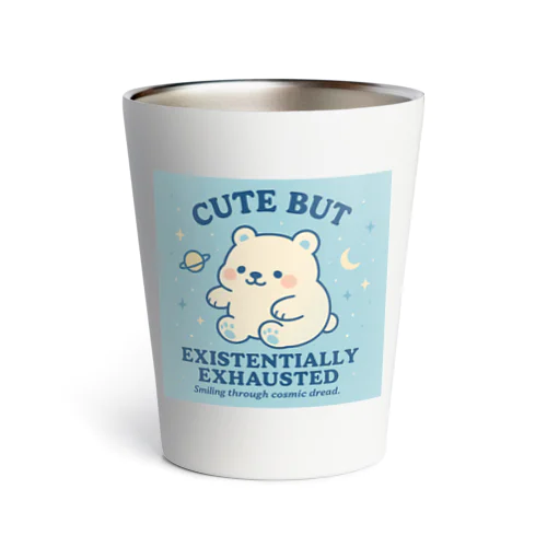 CUTE BUT EXISTENTIALLY EXHAUSTED – ゆるしろくま宇宙 Thermo Tumbler