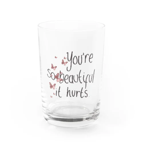 you’re so beautiful T Water Glass