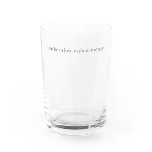I can be in love without romance Water Glass